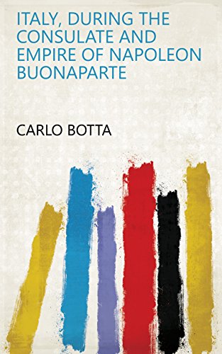 Italy, During the Consulate and Empire of Napoleon Buonaparte (English Edition)