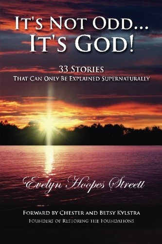 It's Not Odd...I's God!: 33 Stories That Can Only Be Explained Supernaturally