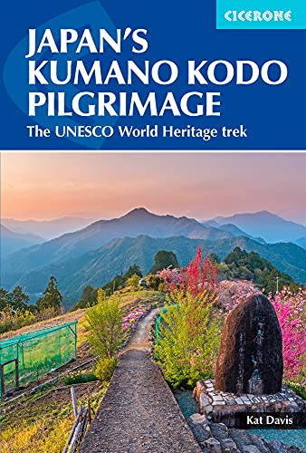 Japan's Kumano Kodo Pilgrimage: The UNESCO World Heritage trek [Idioma Inglés]