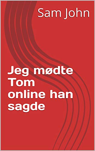 Jeg mødte Tom online han sagde (Danish Edition)