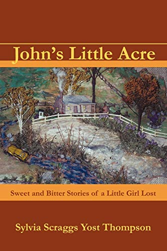 John’S Little Acre: Sweet and Bitter Stories of a Little Girl Lost