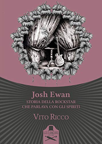 Josh Ewan : Storia della rockstar che parlava con gli spiriti (Lumiere) (Italian Edition)