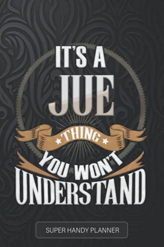 Jue: It's A Jue Thing You Wouldn't Understand - Jue Name Custom Gift Planner Calendar Notebook Journal
