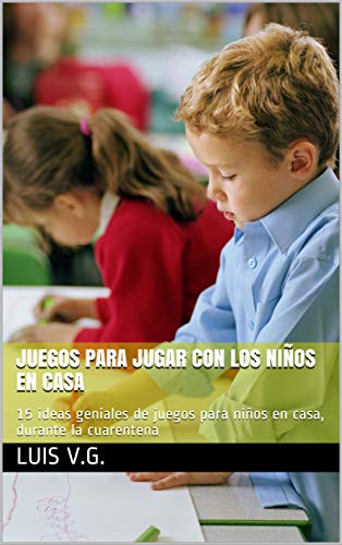 juegos para jugar con los niños en casa: 15 ideas geniales de juegos para niños en casa, durante la cuarentena