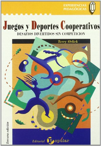 Juegos y deportes cooperativos: Desafíos divertidos sin competición (Experiencias Pedagógicas)