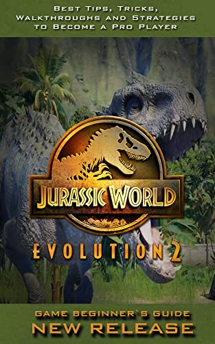 Jurassic World Evolution 2 Guide & Walkthrough: Tips - Tricks - And MORE! (English Edition)