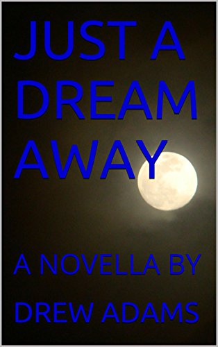 JUST A DREAM AWAY: A NOVELLA BY (English Edition)