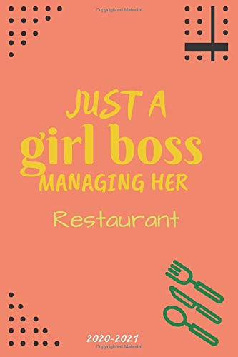 Just A Girl Boss Managing Her Restaurant 2020-2021: Daily organizer & Agenda with schedule, to do list and notes: daily notebook for your business with 100 lined pages with to do list and schedule