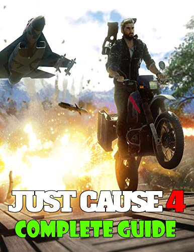 Just Cause 4: COMPLETE GUIDE: How to Become a Pro Player in Just Cause 4 (Walkthroughs, Tips, Tricks, and Strategies) (English Edition)