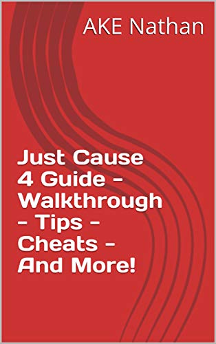 Just Cause 4 Guide - Walkthrough - Tips - Cheats - And More! (English Edition)