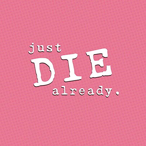 Just Die Already (Acapella) [Explicit]
