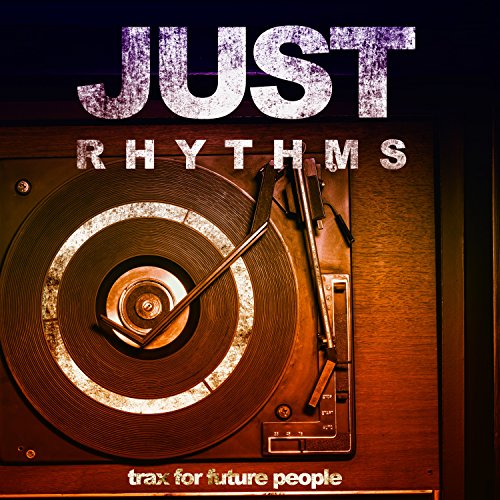 Just Rhythms (Trax for Future People)
