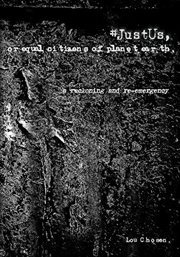 #JustUs, or equal citizens of planet earth: a reckoning and re-emergency (English Edition)
