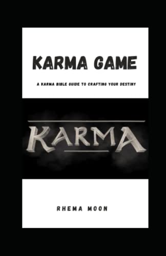 Karma Game: A Karma Bible Guide to Crafting Your Destiny