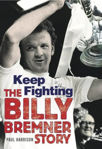 Keep Fighting (The Billy Bremner Story) (English Edition)