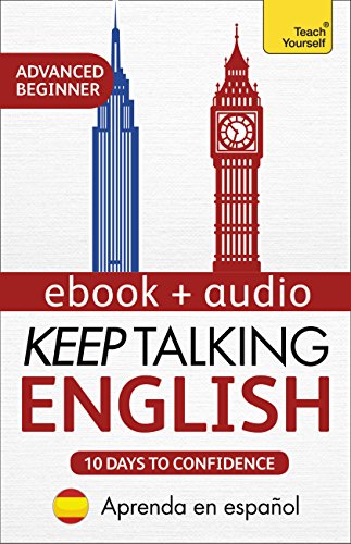 Keep Talking English Audio Course - Ten Days to Confidence: Learn in Spanish: Enhanced Edition
