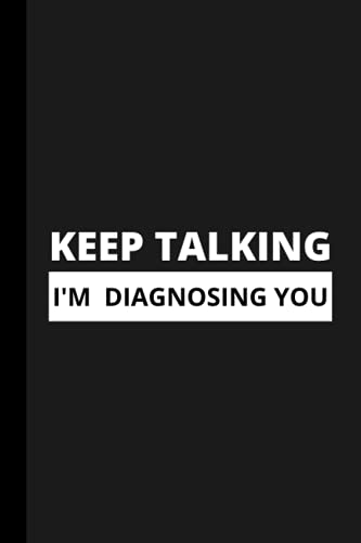 Keep Talking I'm Diagnosing You