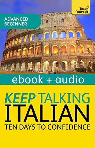 Keep Talking Italian Audio Course - Ten Days to Confidence: Enhanced Edition (Teach Yourself: Keep Talking) (English Edition)