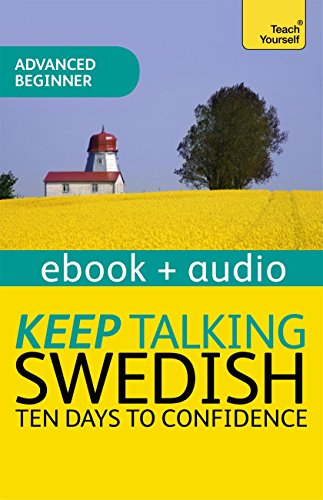 Keep Talking Swedish - Ten Days to Confidence: Enhanced Edition (English Edition)
