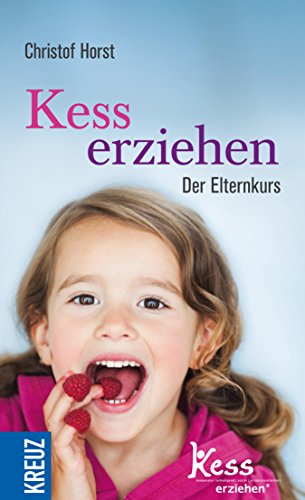 Kess erziehen: Der Elternkurs (German Edition)