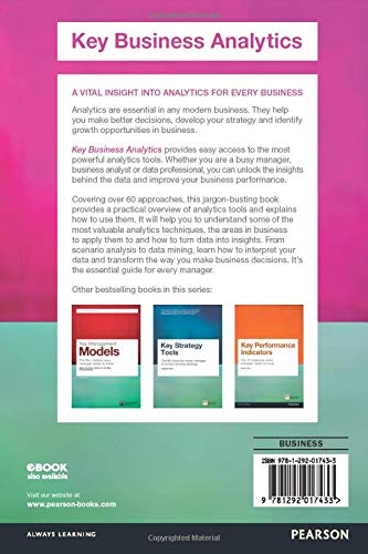 Key Business Analytics: The 60+ business analysis tools every manager needs to know: - better understand customers, identify cost savings and growth opportunities