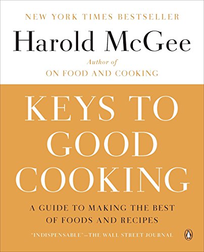 Keys to Good Cooking: A Guide to Making the Best of Foods and Recipes