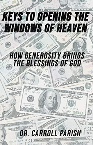 Keys to Opening the Windows of Heaven: How Generosity Brings the Blessings of God (English Edition)