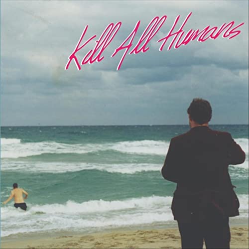 Kill All Humans