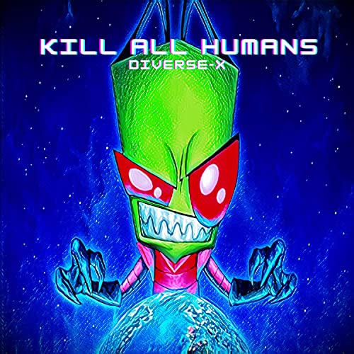 KILL ALL HUMANS [Explicit]