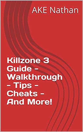 Killzone 3 Guide - Walkthrough - Tips - Cheats - And More! (English Edition)