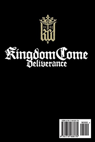Kingdom Come: Deliverance Game Guide: Includes Quests Walkthroughs, Tips and Tricks and a lot more!