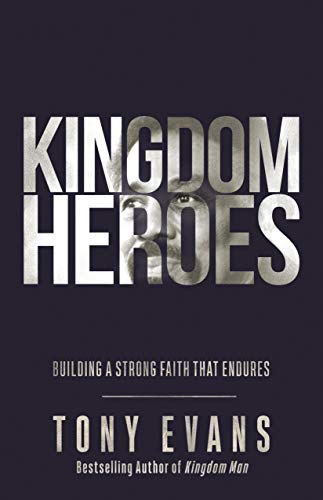 Kingdom Heroes: Building a Strong Faith That Endures (English Edition)