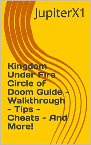 Kingdom Under Fire Circle of Doom Guide - Walkthrough - Tips - Cheats - And More! (English Edition)