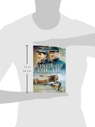 Kings of the Air: French Aces and Airmen of the Great War