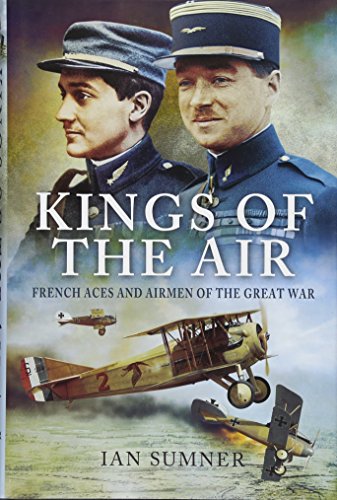 Kings of the Air: French Aces and Airmen of the Great War