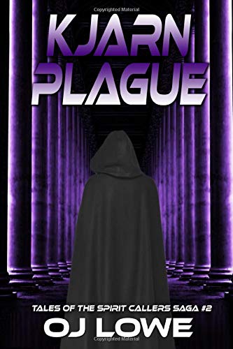 Kjarn Plague: An epic science-fantasy thriller. Tales of the Spirit Callers Saga #2