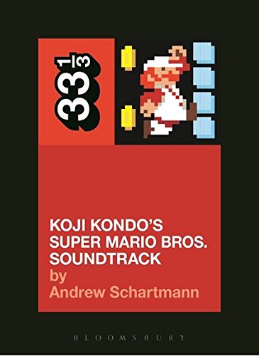 Koji Kondo's Super Mario Bros. Soundtrack by Andrew Schartmann (33 1/3)