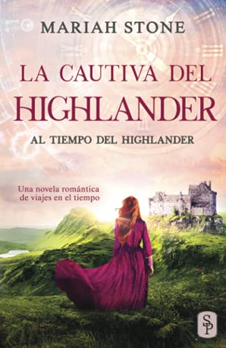 La cautiva del highlander: Una novela romántica de viajes en el tiempo en las Tierras Altas de Escocia: 1 (Al tiempo del highlander)