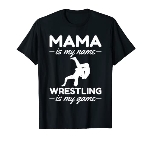 La lucha libre mamá es mi nombre lucha libre es mi juego luchador mamá Camiseta