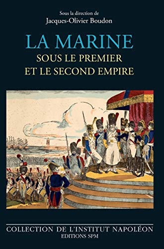 La marine sous le premier et le second empire (Institut Napoléon)