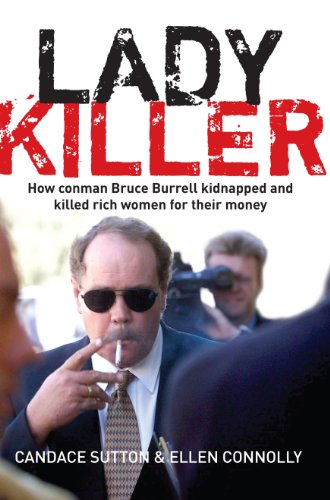 Ladykiller: How conman Bruce Burrell kidnapped and killed rich women for their money (English Edition)