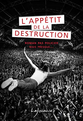 L’appétit de la destruction (French Edition)