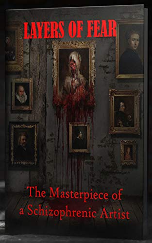 Layers of Fear: The Masterpiece of a Schizophrenic Artist (English Edition)