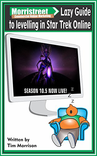 Lazy Guide to Leveling in Star Trek Online: Revised for Season 10.5 (English Edition)