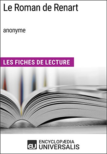 Le Roman de Renart (anonyme): Les Fiches de Lecture d'Universalis (French Edition)