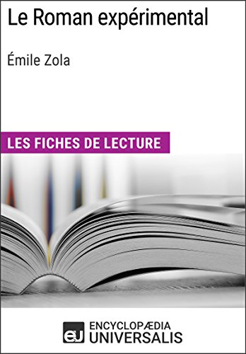 Le Roman expérimental d'Émile Zola: Les Fiches de lecture d'Universalis (French Edition)