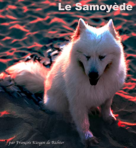 LE SAMOYEDE (Chiens du monde t. 1) (French Edition)