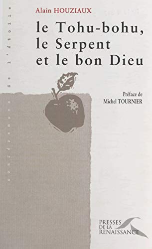 Le tohu-bohu, le serpent et le bon Dieu (French Edition)