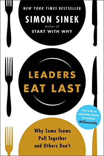 Leaders Eat Last: Why Some Teams Pull Together and Others Don't (English Edition)