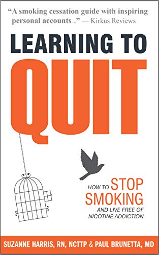 Learning to Quit: How to Stop Smoking and Live Free of Nicotine Addiction (Learning to Quit Smoking Book 1) (English Edition)